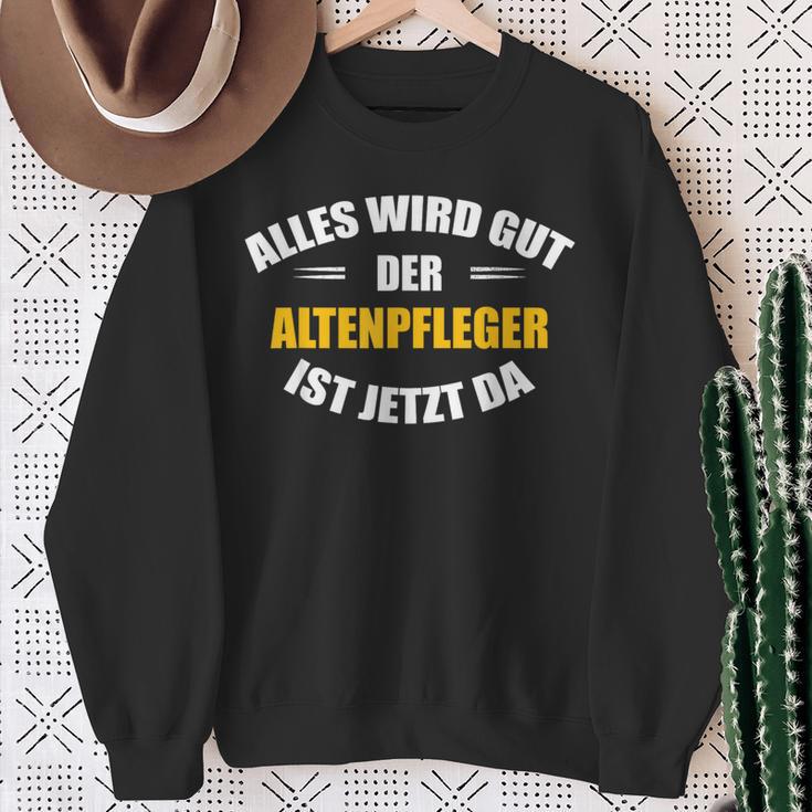 Alles Wird Gut Der Altenpflegeger Ist Jetzt Da S Sweatshirt Geschenke für alte Frauen