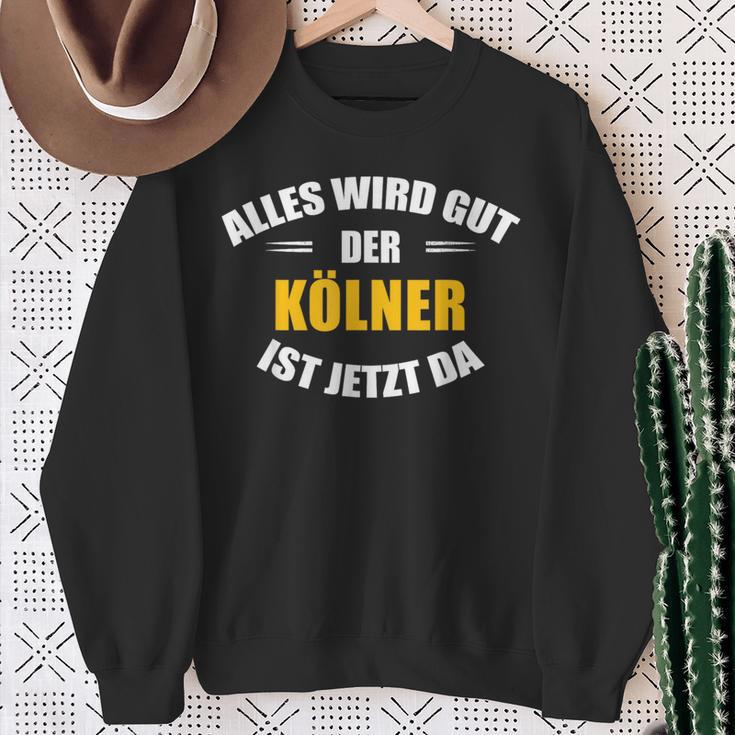 Alles Wird Gut Der Kölner Ist Jetzt Da Sweatshirt Geschenke für alte Frauen