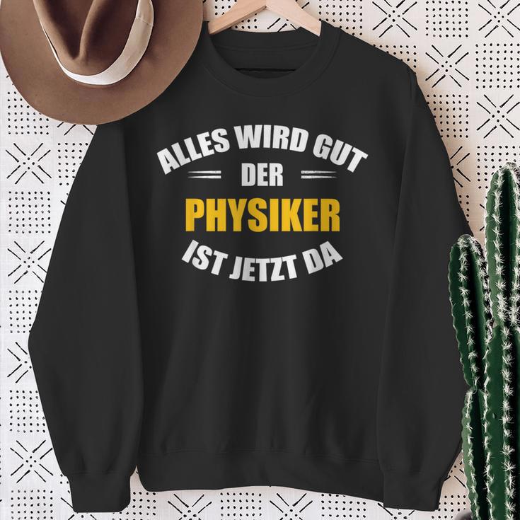 Alles Wird Gut Der Physiker Ist Jetzt Da S Sweatshirt Geschenke für alte Frauen