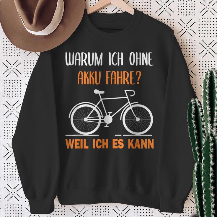 Bicycle Warum Ich Ohne Akku Fahre Weil Ich Es Kann German Sweatshirt Geschenke für alte Frauen