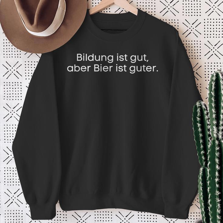 Bildung Ist Gut Aber Bier Ist Guter Biertrinker S Sweatshirt Geschenke für alte Frauen