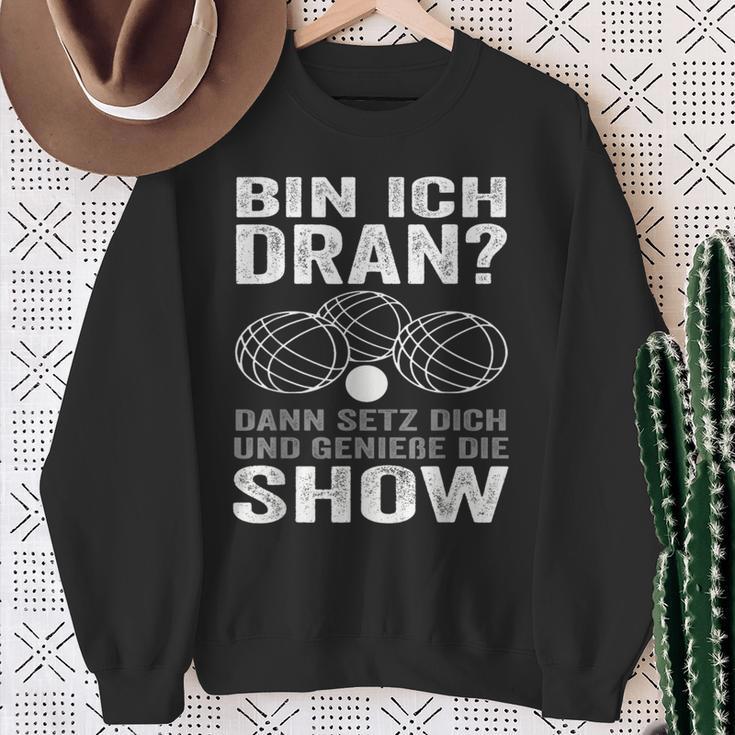 Bin Ich Dran Dann Setz Dich Und Genieße Die Show Boule Sweatshirt Geschenke für alte Frauen