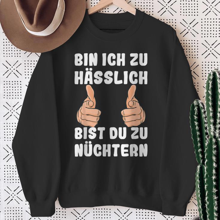 Bin Ich Zu Hässlich Bist Du Zu Nüchtern Party S Sweatshirt Geschenke für alte Frauen