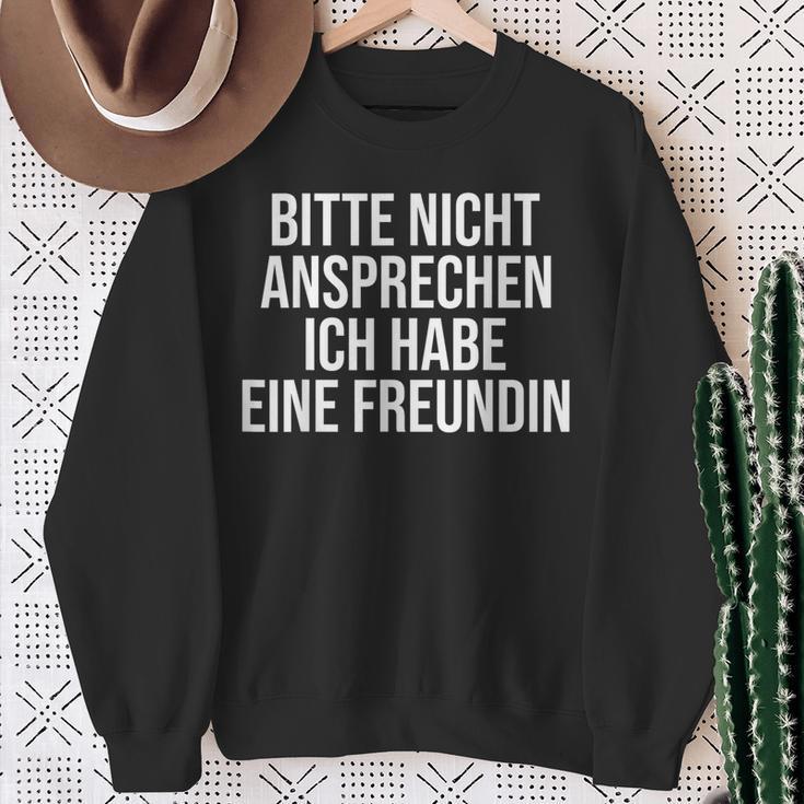 Bitte Nicht Ansprechen Ich Habe Eine Freundin Sweatshirt Geschenke für alte Frauen