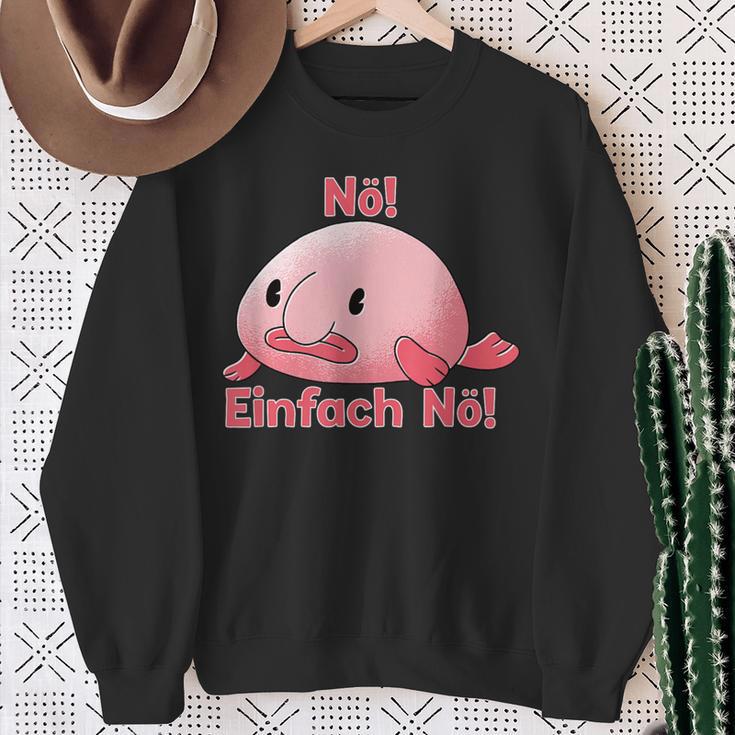 Blobfisch Nö Einfach Nö Blobfish Sweatshirt Geschenke für alte Frauen