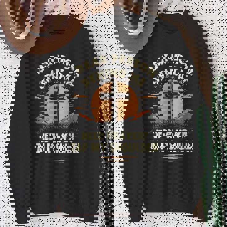Dear Person Behind Me Need Prayer Tap My Shoulder Sweatshirt Gifts for Old Women