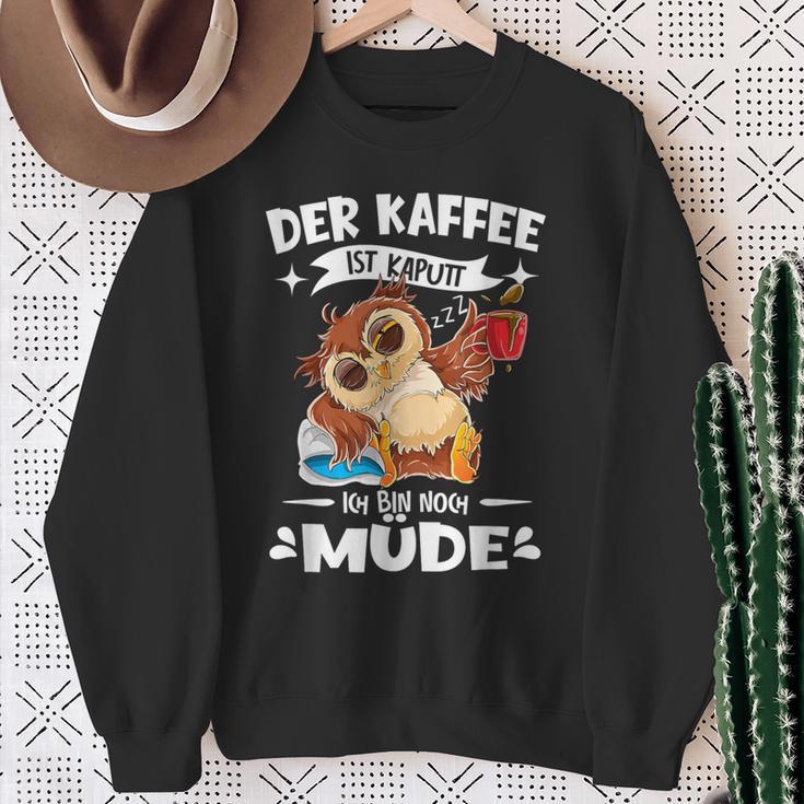 Der Kaffee Ist Kaputt Ich Bin Müde S Sweatshirt Geschenke für alte Frauen