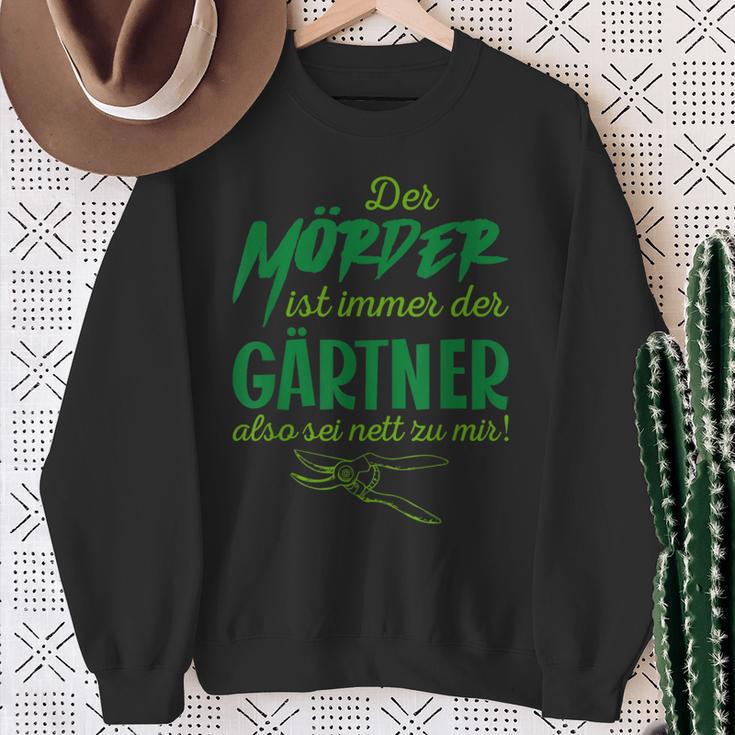 Der Killer Ist Immer Der Gärtner So Sei Nett Lustig Garten Sweatshirt Geschenke für alte Frauen