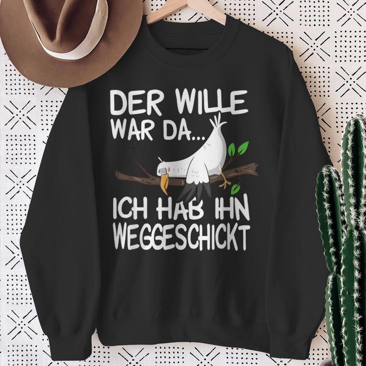 Der Wille War Da Ich Hab Ihn Weggeschickt Sweatshirt Geschenke für alte Frauen