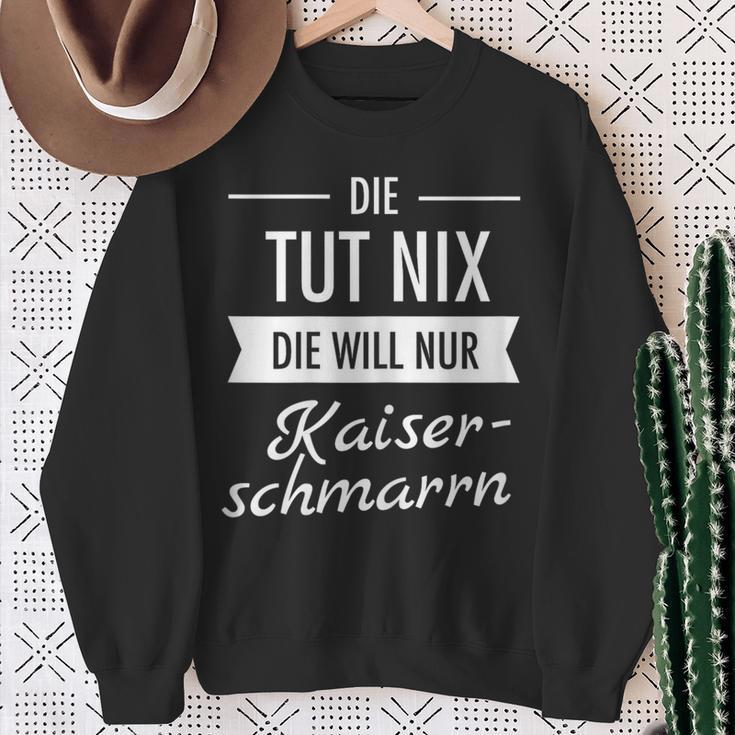 Die Tut Nix Die Will Nur Kaiserschmarrn Hiking Mountains S Sweatshirt Geschenke für alte Frauen