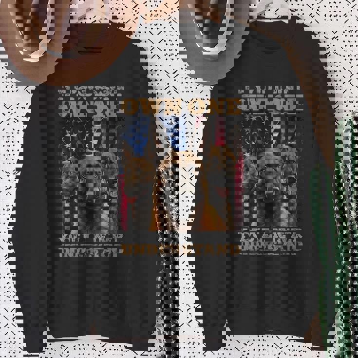 If You Don't Own One You Will Never Understand Malinois Dog Sweatshirt Gifts for Old Women