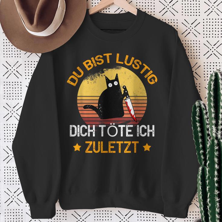 Du Bist Lustig Dich Töte Ich Last Last Cats Sweatshirt Geschenke für alte Frauen