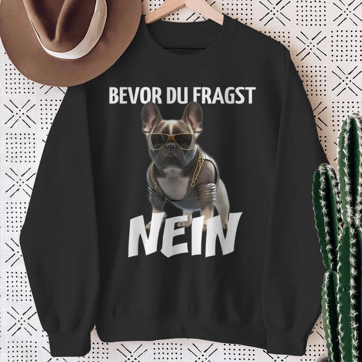 Before Du Fragst Nein Dog Frenchie French Bulldog Sweatshirt Geschenke für alte Frauen