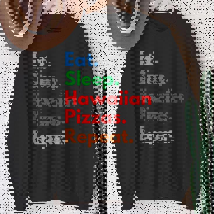 Eat Sleep Hawaiian Pizzas Repeat For Hawaiian Pizza Lovers Sweatshirt Gifts for Old Women