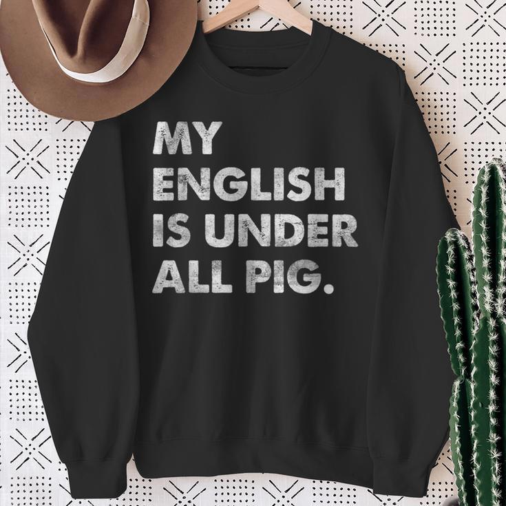 My English Is Under All Pig Sweatshirt Geschenke für alte Frauen