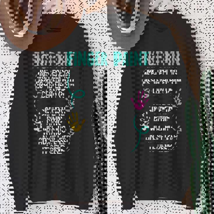 Finger Paint Make A Really Big Mess Brush Artist Paint Sweatshirt Gifts for Old Women