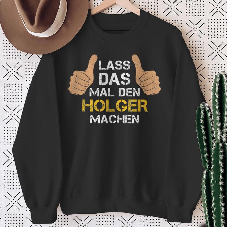 First Name Holger Lass Das Mal Den Holger Machen S Sweatshirt Geschenke für alte Frauen