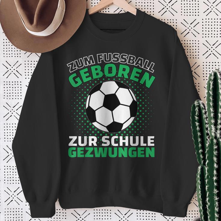 Football Zum Fußball Geboren Zzwungen Sweatshirt Geschenke für alte Frauen