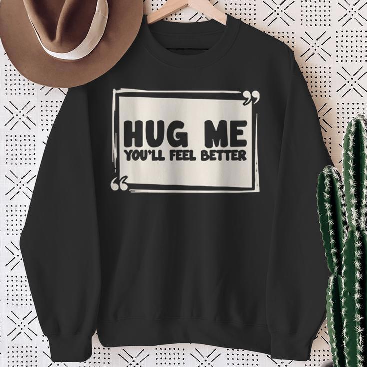 Free Hugs Du Wirst Dich Besser Fühlen Sweatshirt Geschenke für alte Frauen