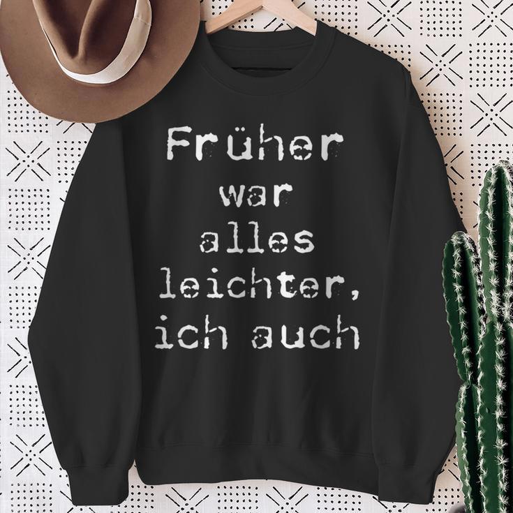 Früher War Alles Leicht Ich AuchSweatshirt Geschenke für alte Frauen