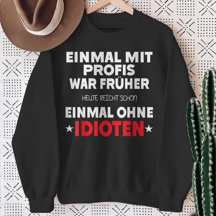 Fun Einmal Mit Profis War Früher Sweatshirt Geschenke für alte Frauen