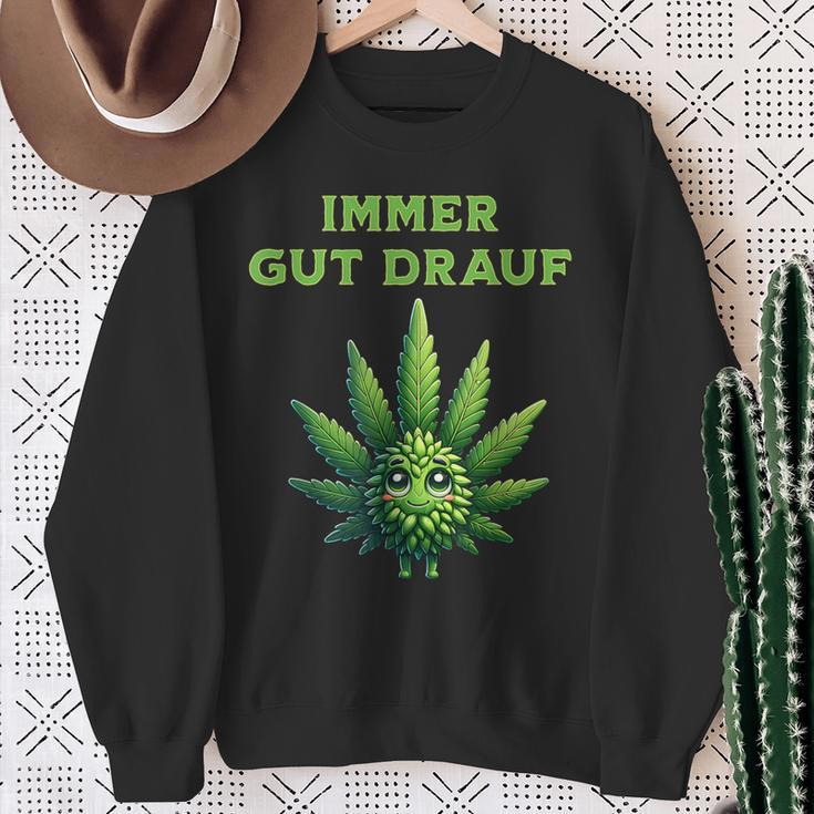 Cannabis Hemp Leaf Immer Gut Drauf Sweatshirt Geschenke für alte Frauen