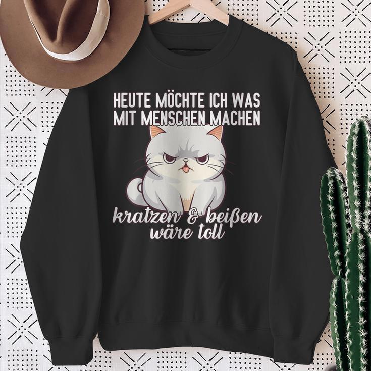 Cat Heute Möchte Ich Was Mit Menschen Machen Mit Menschen Sweatshirt Geschenke für alte Frauen