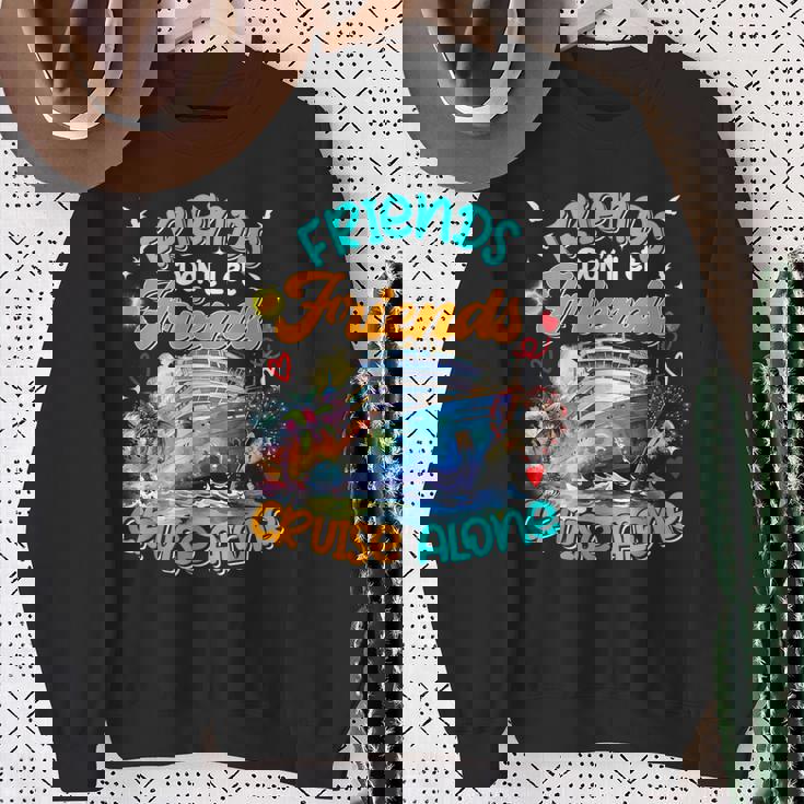Cruise 2024 Friends Don't Let Friends Cruise Alone Sweatshirt Gifts for Old Women