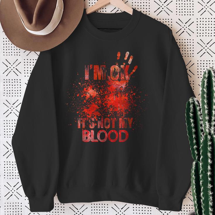 Horror Ich Bin Ok Es Ist Nicht Mein Blut Sweatshirt Geschenke für alte Frauen