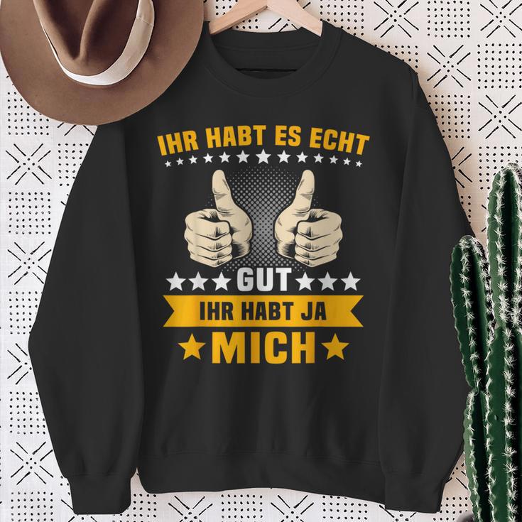 Humour Ihr Habt Es Gut Ihr Habt Mich Sweatshirt Geschenke für alte Frauen