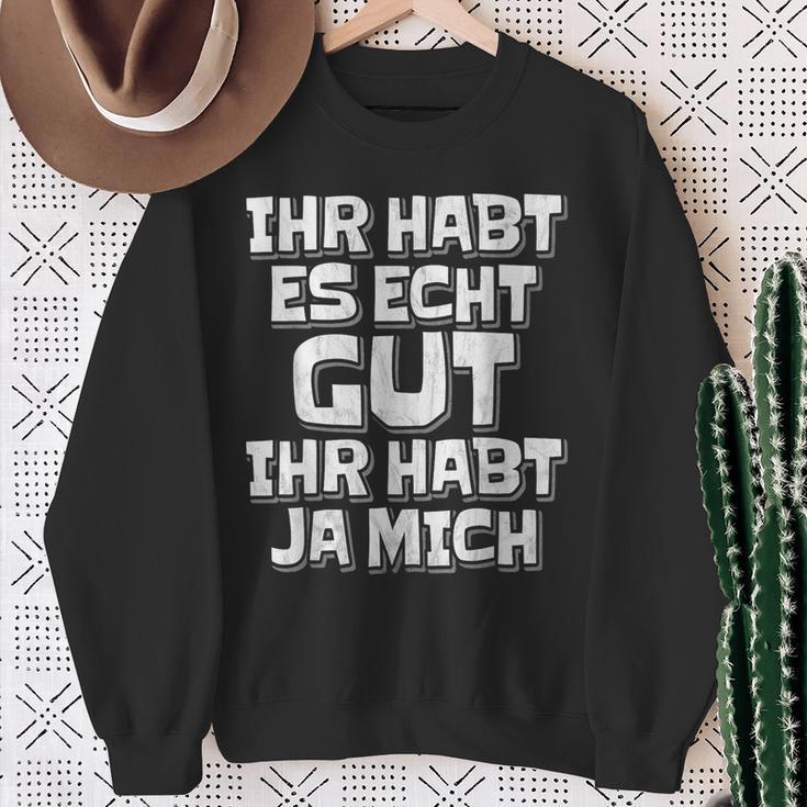 Saying Ihr Hab Es Echt Gut Ihr Habt Ja Mich Sweatshirt Geschenke für alte Frauen