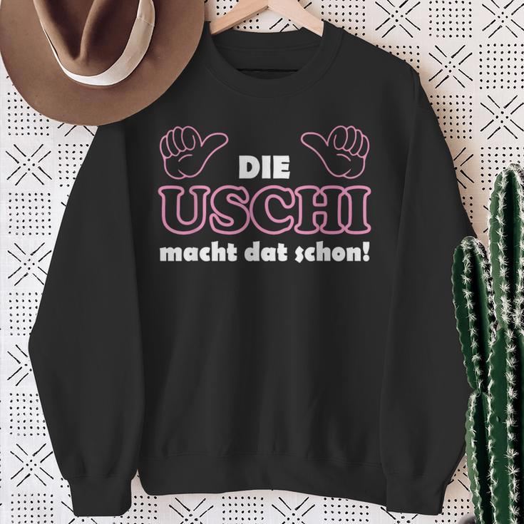 With Slogan In Ruhrpott Die Uschi Macht Dat Schon Schon Sweatshirt Geschenke für alte Frauen