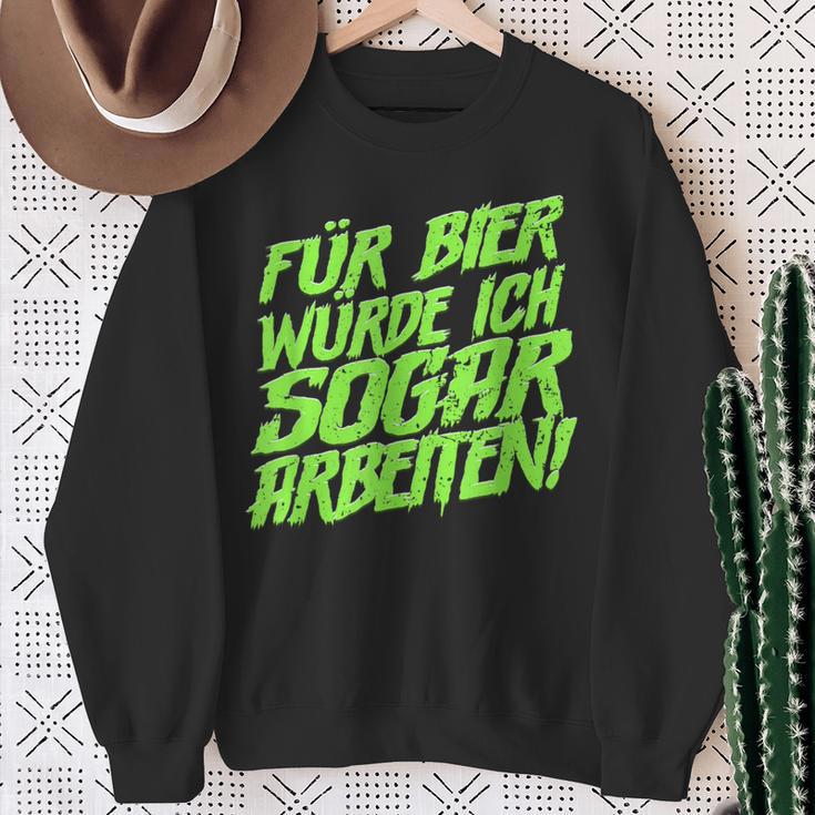 Für Bier Würde Ich Sogar Arbeit For Bier S Sweatshirt Geschenke für alte Frauen