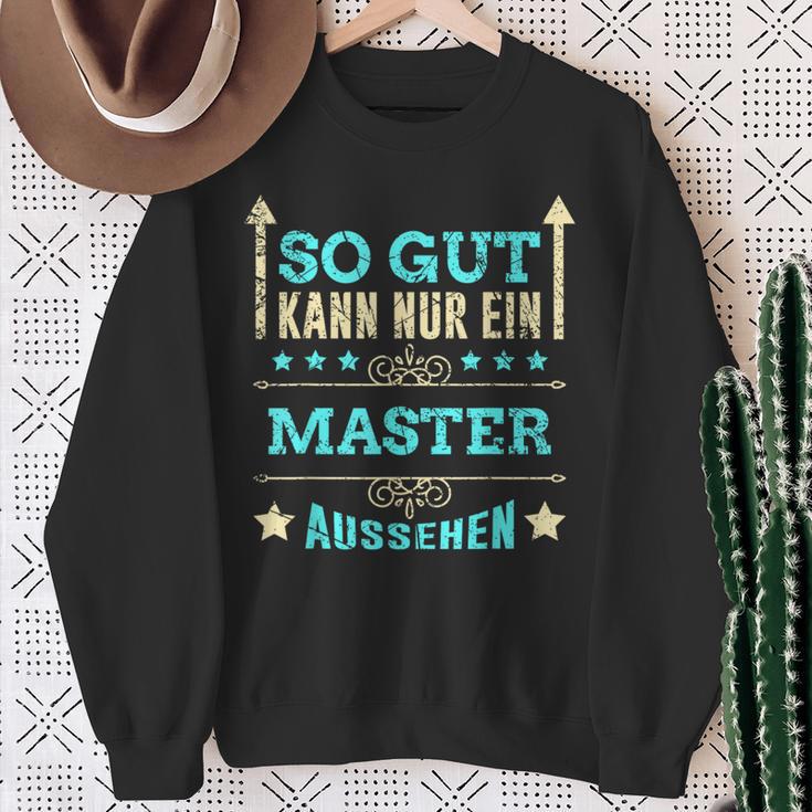 So Gut Kann Nur Ein Master Aussehen Sweatshirt Geschenke für alte Frauen