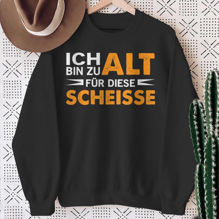 Ich Bin Zu Alt Für Diese Scheisse Sweatshirt Geschenke für alte Frauen