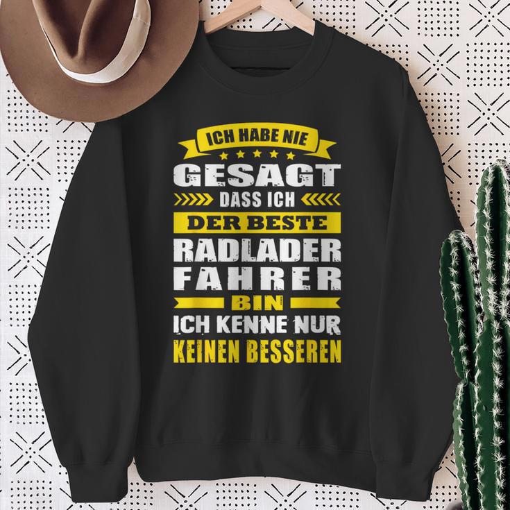 Ich Habe Nie Gesagt Dass Ich Der Beste Radladerfahrer Bin Sweatshirt Geschenke für alte Frauen