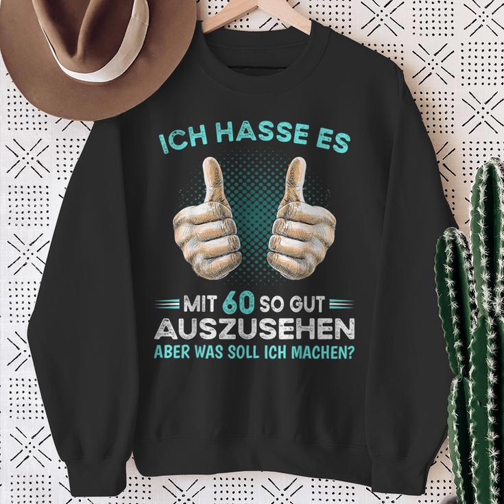 Ich Hasse Es Mit 60 So Gut Auszusehen Was Soll Ich Machen Sweatshirt Geschenke für alte Frauen