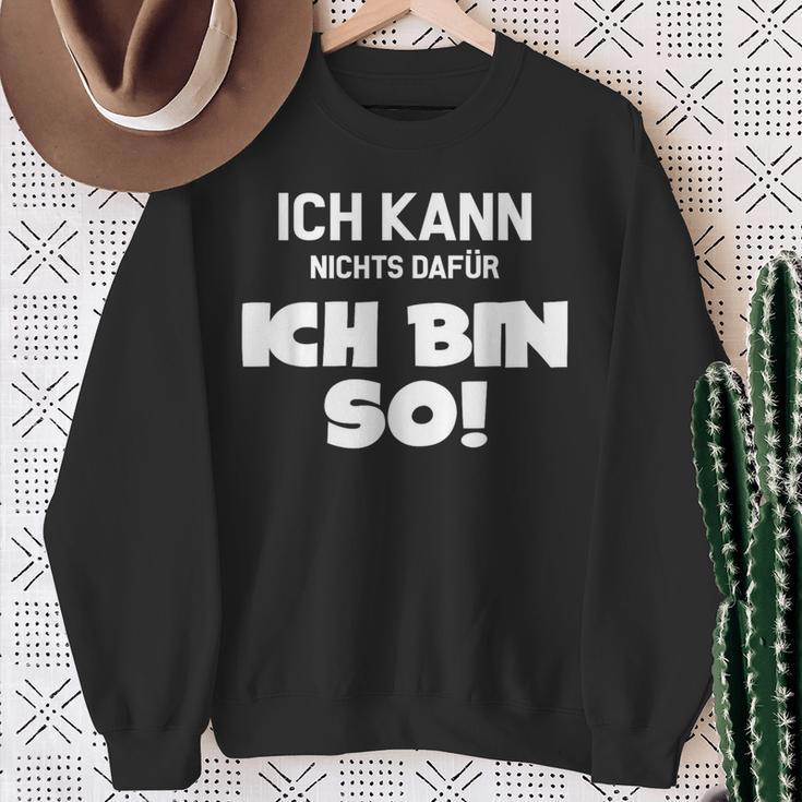 Ich Kann Nichts Dafür Ich Bin So Sayings Character Sweatshirt Geschenke für alte Frauen