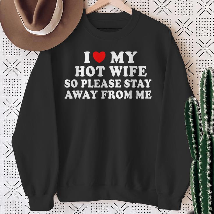 Ich Liebe Meine Heiße Frau Also Bleib Bitte Wegon Mir Sweatshirt Geschenke für alte Frauen