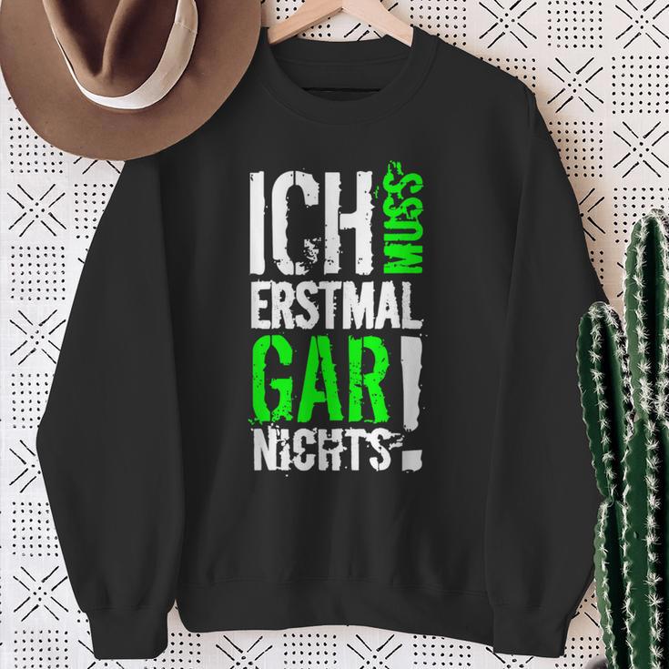 Ich Muss Erstmal Gar Nochts Sweatshirt Geschenke für alte Frauen