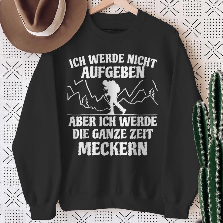 Ich Werde Keine Aufababen Ich Werde Die Ganze Zeit Meckern I Will Not Give Up The Whole Time Sweatshirt Geschenke für alte Frauen