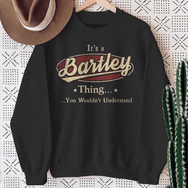 It's A Bartley Thing You Wouldn't Understand Sweatshirt Gifts for Old Women