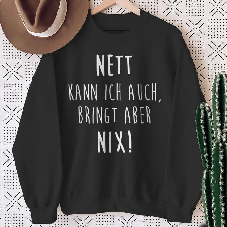 Joke Nett Kann Ich Auch Bringt Aber Nix Humor Sweatshirt Geschenke für alte Frauen