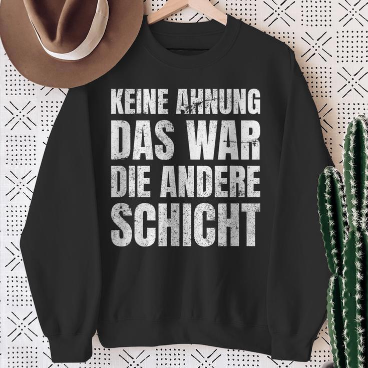 Keine Ahnung Das War Die Andere Shift Worker Sweatshirt Geschenke für alte Frauen