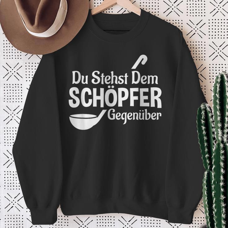 Koch Chefkoch Küchen Chef Du Stehst Dem Schöpfer Text In German Sweatshirt Geschenke für alte Frauen