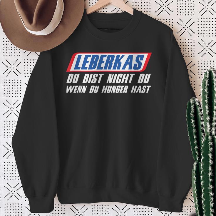 Leberkäse Du Bist Nicht Du Wenn Du Hunger Hast German Text Sweatshirt Geschenke für alte Frauen