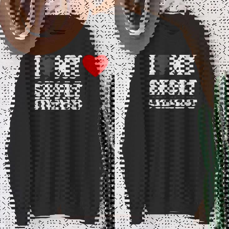 I Love My Short Girlfriend I Heart My Short Girlfriend Sweatshirt Gifts for Old Women