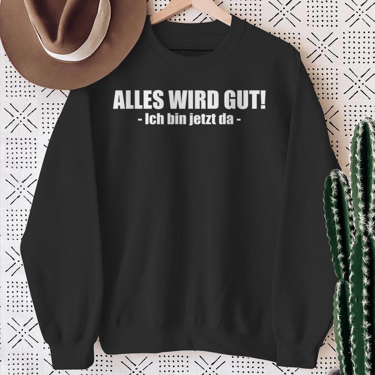 Lustiges Alles Wird Gut Ich Bin Jetzt Da Sweatshirt Geschenke für alte Frauen