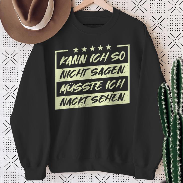 Lustiges Kann Ich So Nicht Sagen Müsste Ich Nackt Sehen Sweatshirt Geschenke für alte Frauen