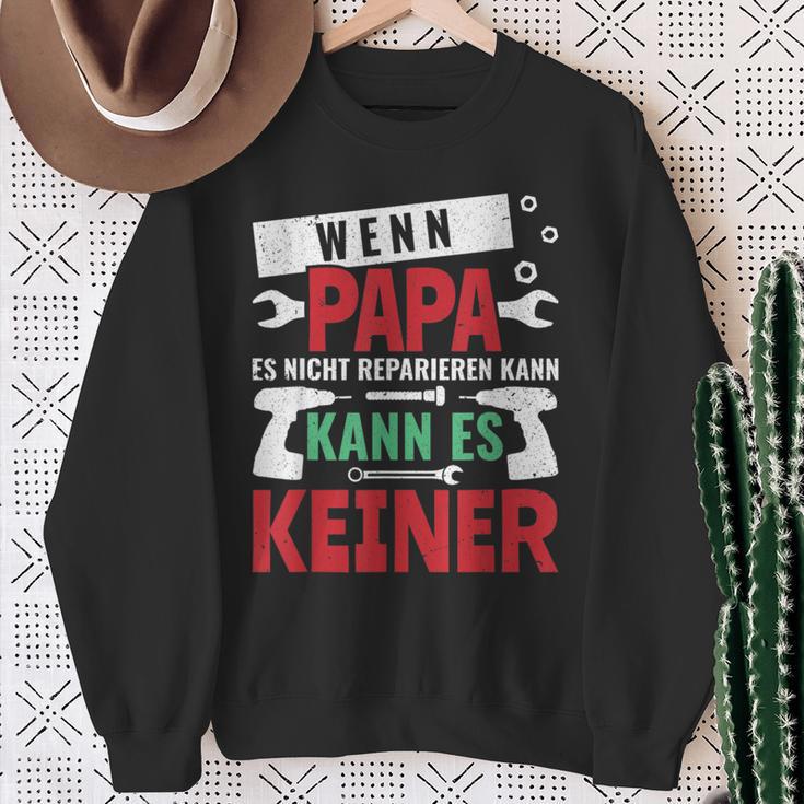 Then Kann Es Keine Wenn Papa Es Nicht Reparieren Kann S Sweatshirt Geschenke für alte Frauen